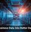 Turn Business Data Into Better Decisions